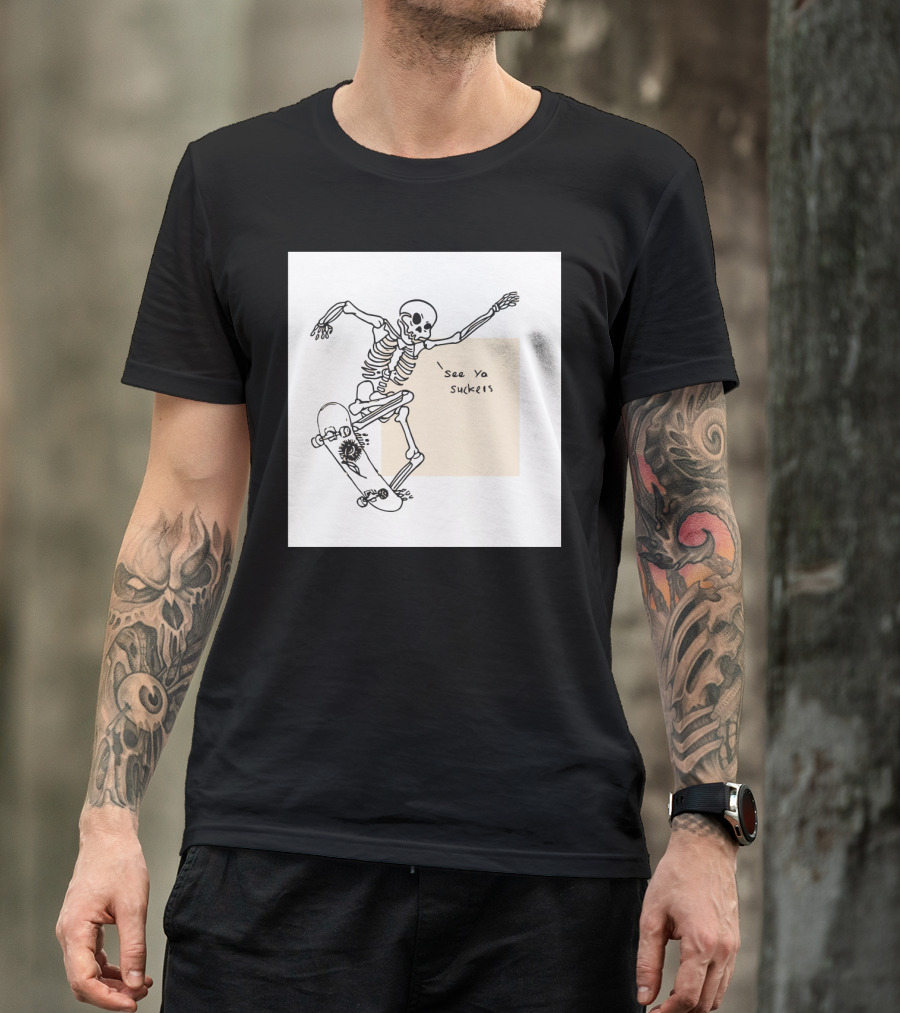 See Ya Suckers Skeleton Skateboarding Life T-Shirt