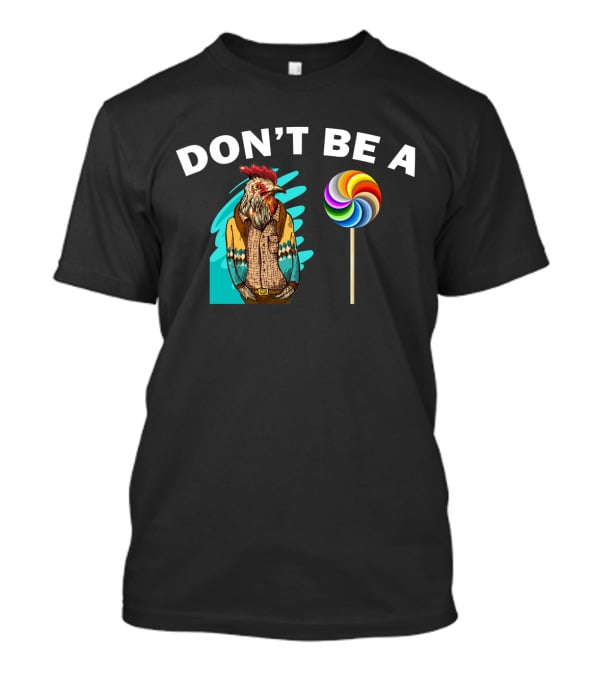 Don't Be A (Rooster Illustration + Lollipop) T-Shirt