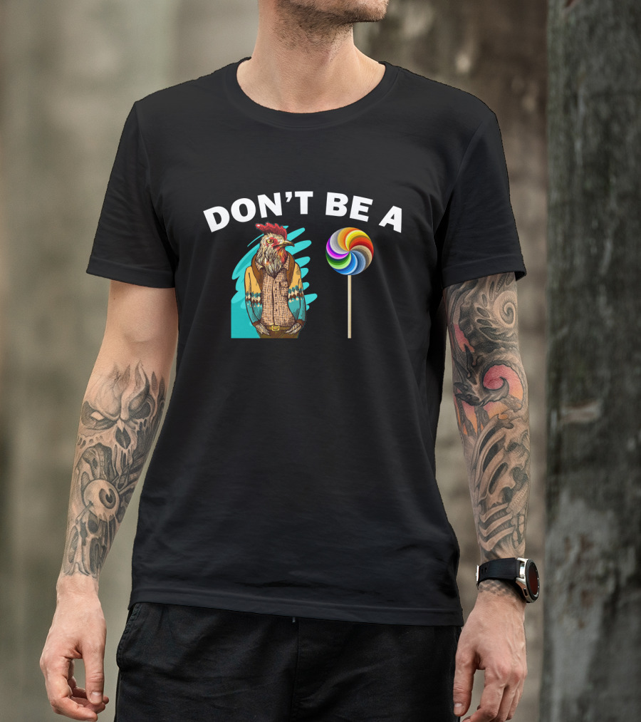 Don't Be A (Rooster Illustration + Lollipop) T-Shirt
