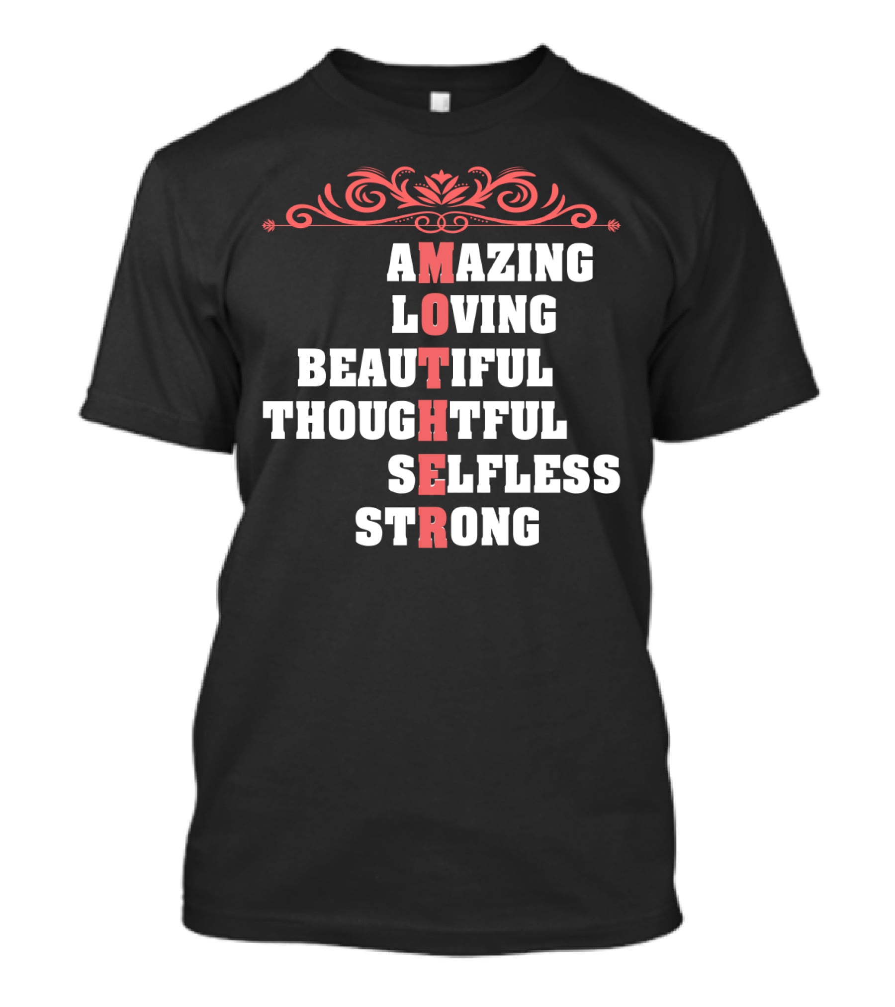 Amazing Loving Beautiful Thoughtful Selfless Strong Mother T-Shirt