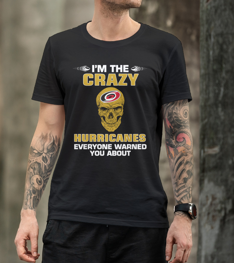 I'm The Crazy Hurricanes Everyone Warned You About T-Shirt