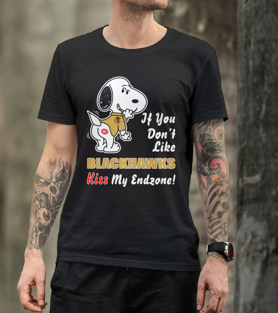 If You Don't Like Blackhawks Kiss My Endzone T-Shirt