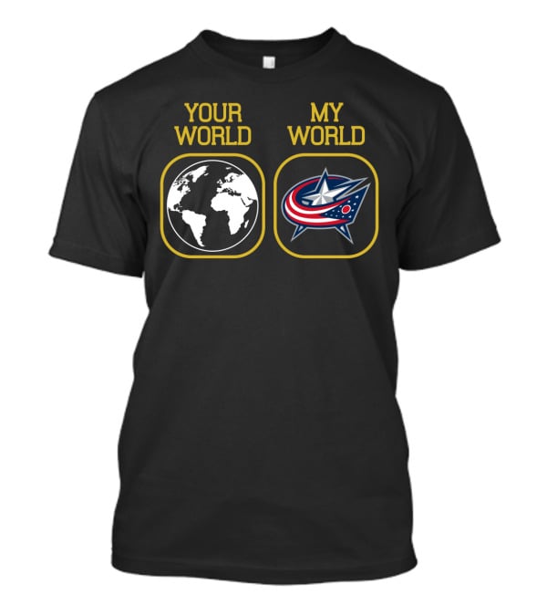 Your World My World Columbus Blue Jackets T-Shirt