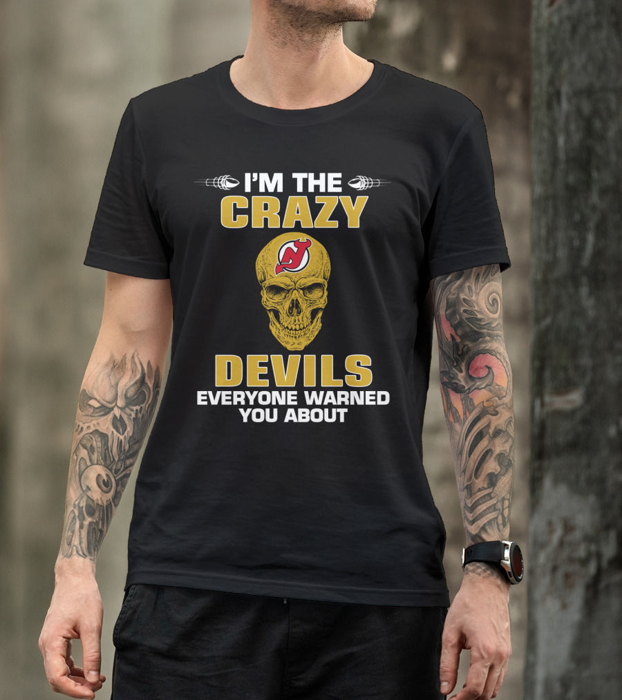 I'm The Crazy Devils Everyone Warned You About New Jersey Devils T-Shirt