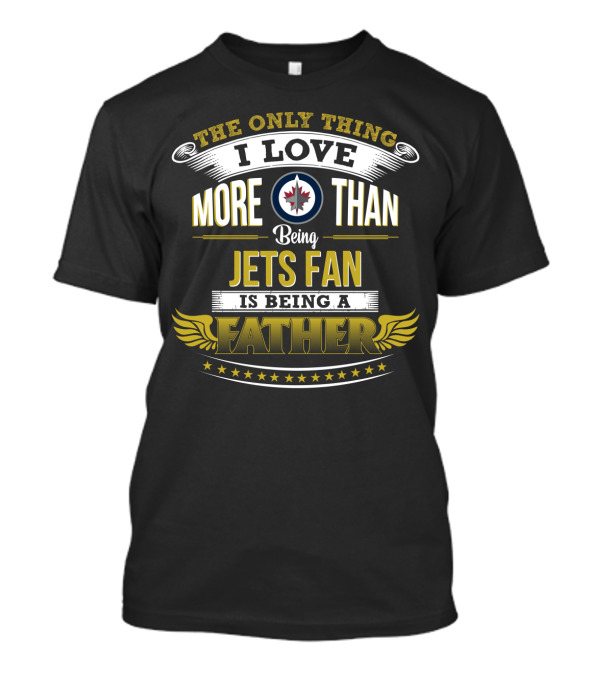 Winnipeg Jets Fan Fatherhood Passion Dedication T-Shirt