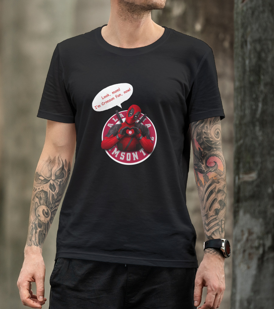 Alabama Crimson Look Mom I'm Crimson Fan Now Deadpool Crossover T-Shirt