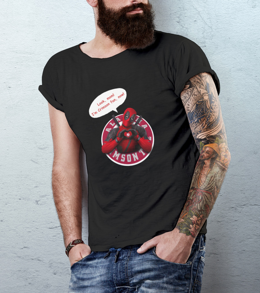 Alabama Crimson Look Mom I'm Crimson Fan Now Deadpool Crossover T-Shirt