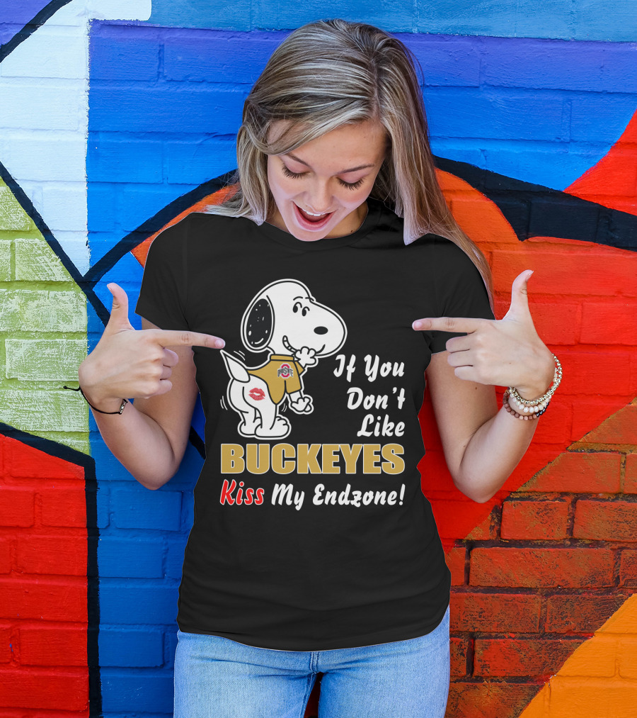 If You Don't Like BUCKEYES Kiss My Endzone Ohio State Football T-Shirt
