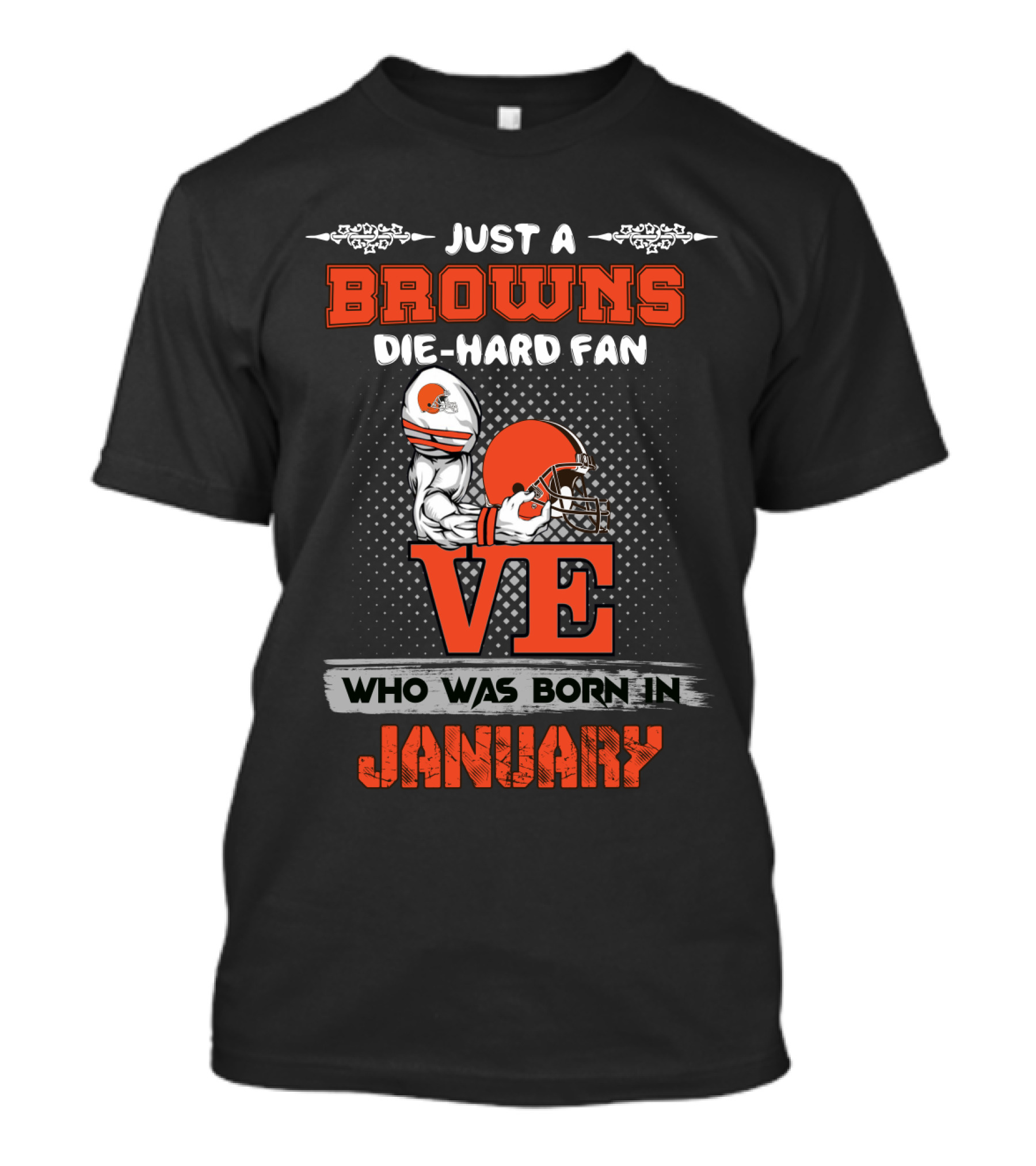 Browns Die-Hard Fan Born In January T-Shirt