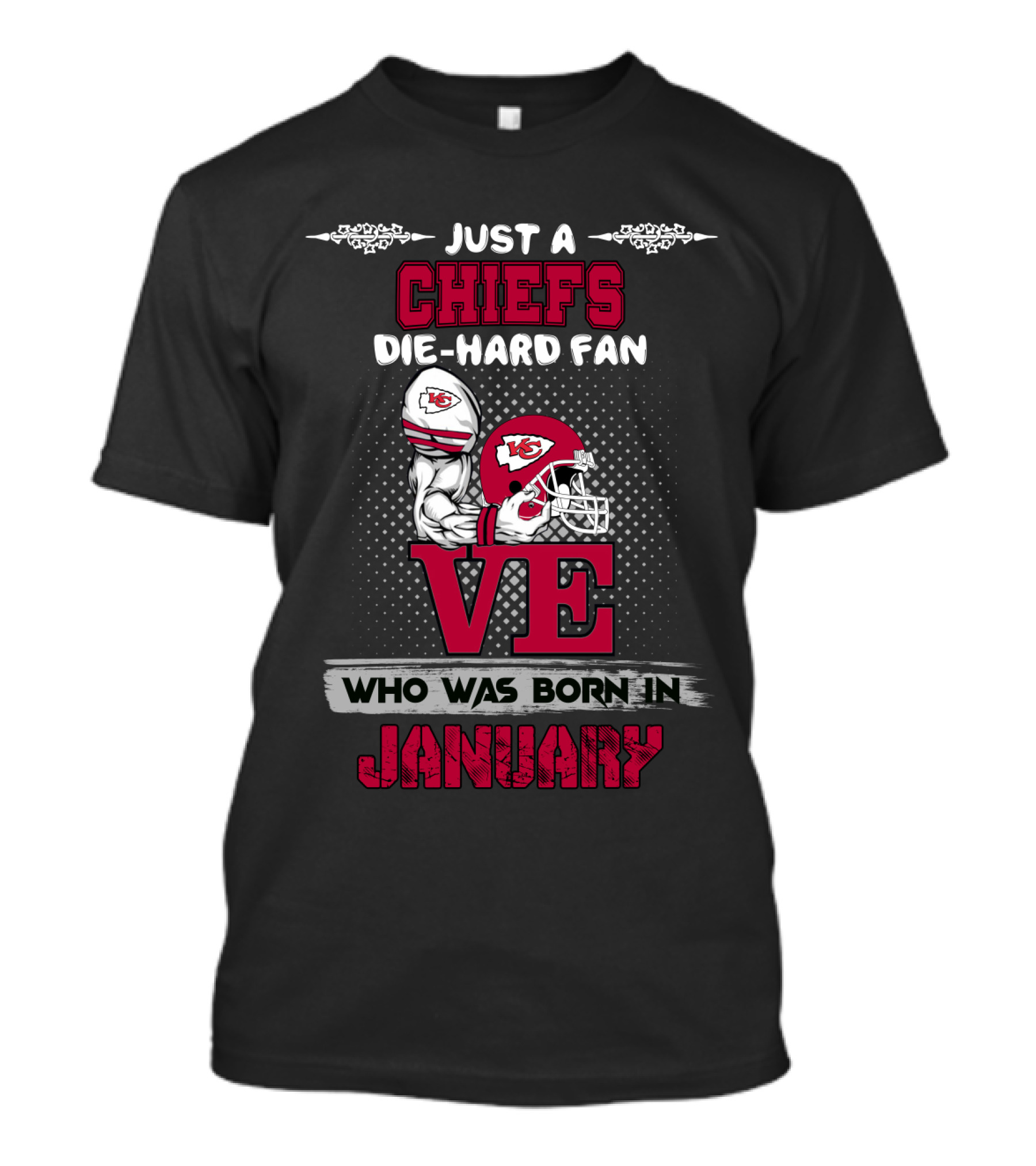 Just A Chiefs Die-Hard Fan Who Was Born In January T-Shirt