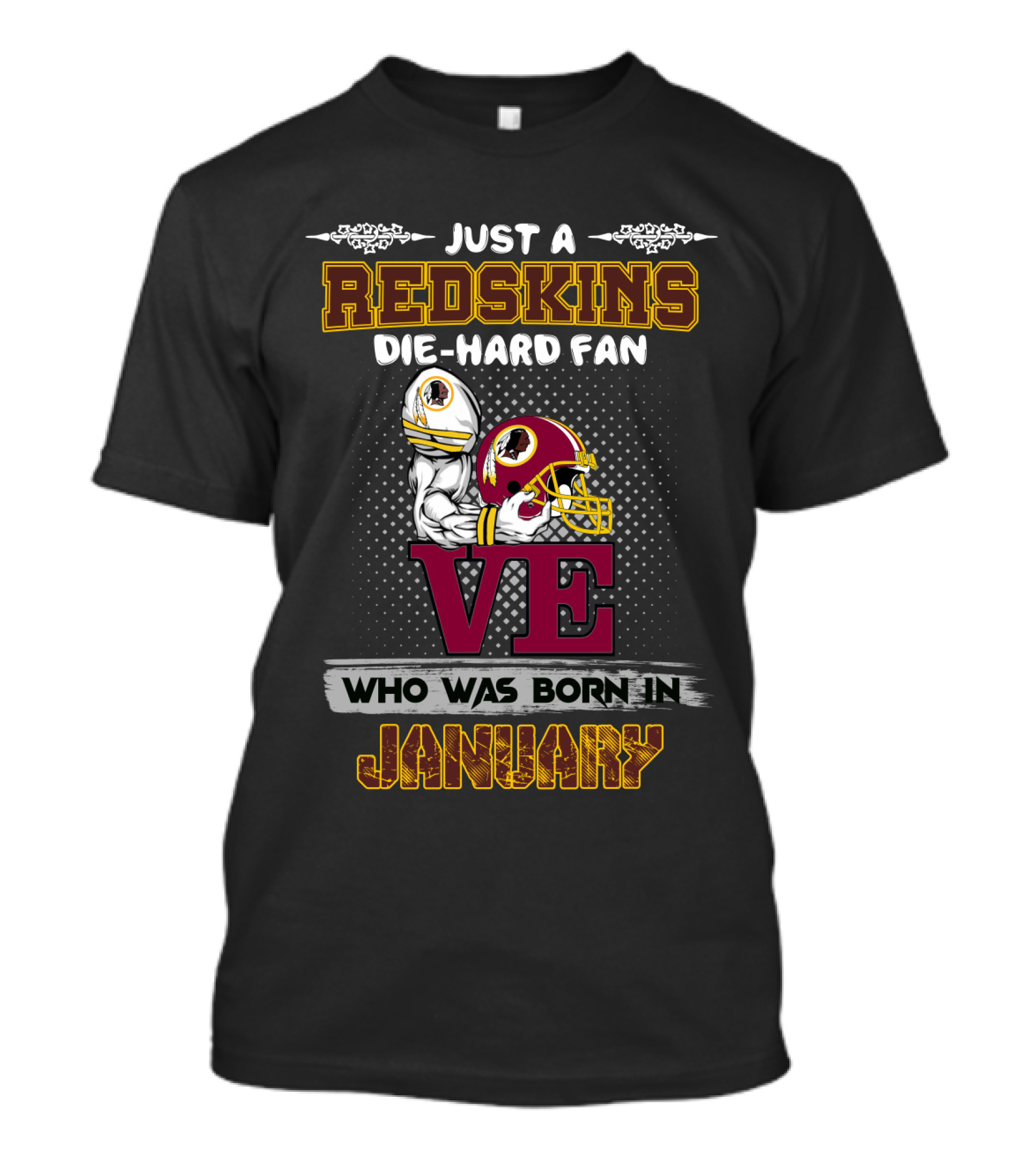 Just A Redskins Die-Hard Fan Who Was Born In January T-Shirt