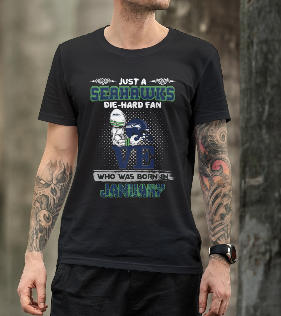 Seahawks Die-Hard Fan Born In January T-Shirt