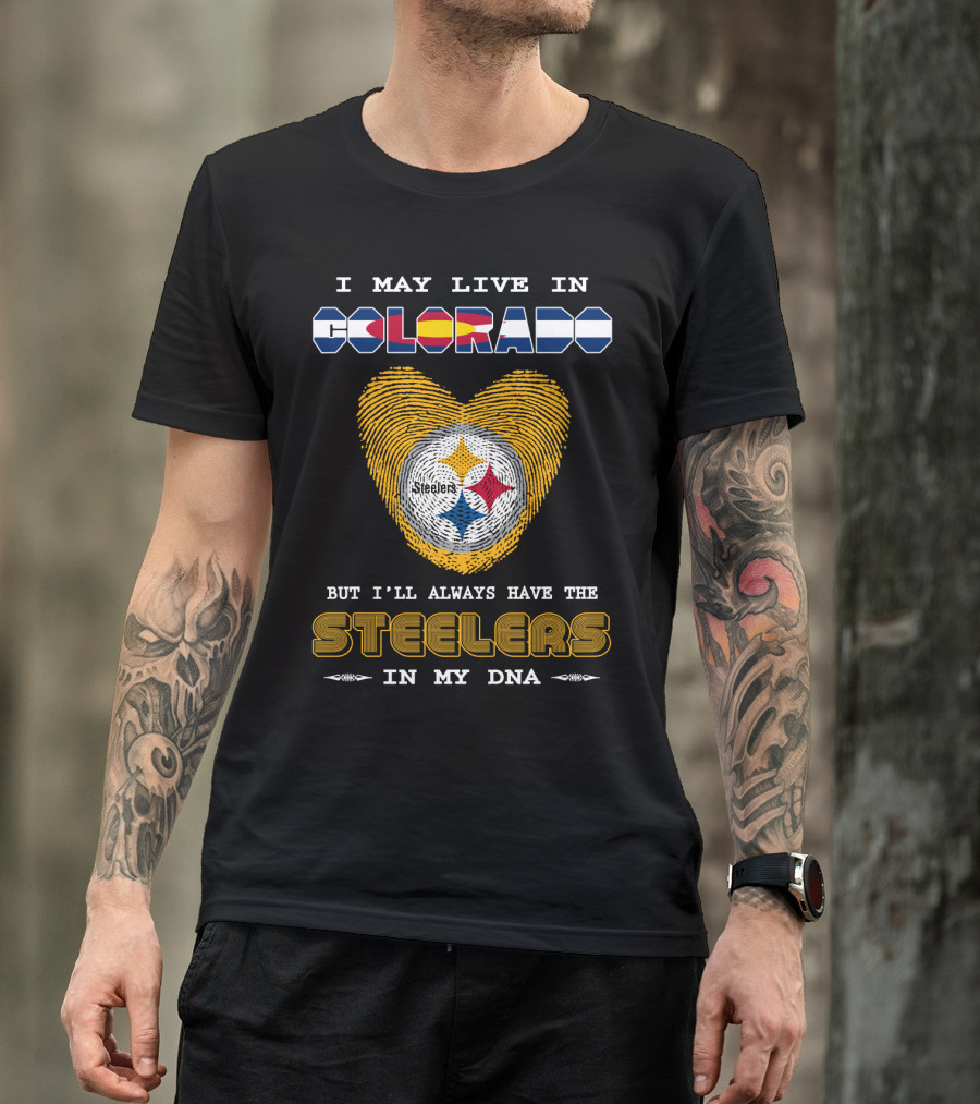 I May Live In Colorado But I’ll Always Have The Steelers In My DNA T-Shirt