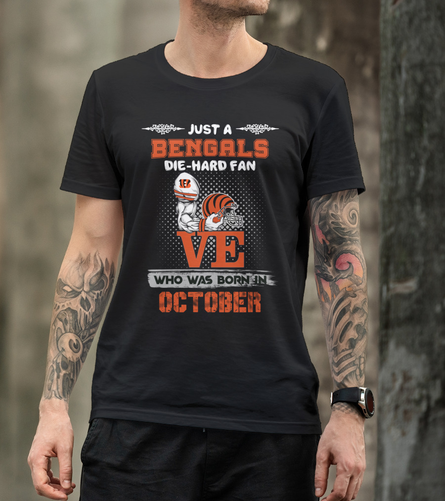 Just A Bengals Die-Hard Fan Who Was Born In October T-Shirt