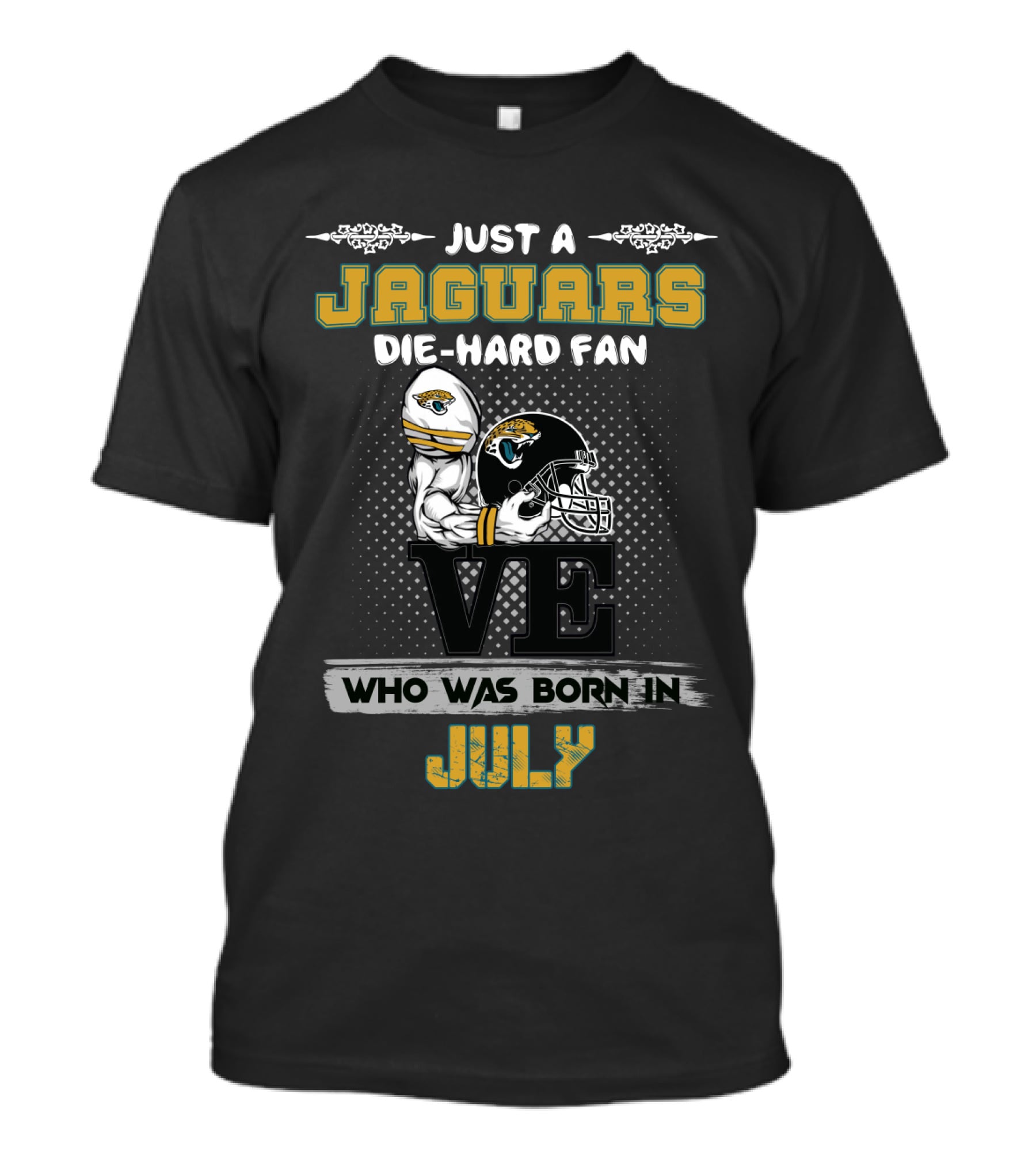 Just A Jaguars Die-Hard Fan Who Was Born In July T-Shirt