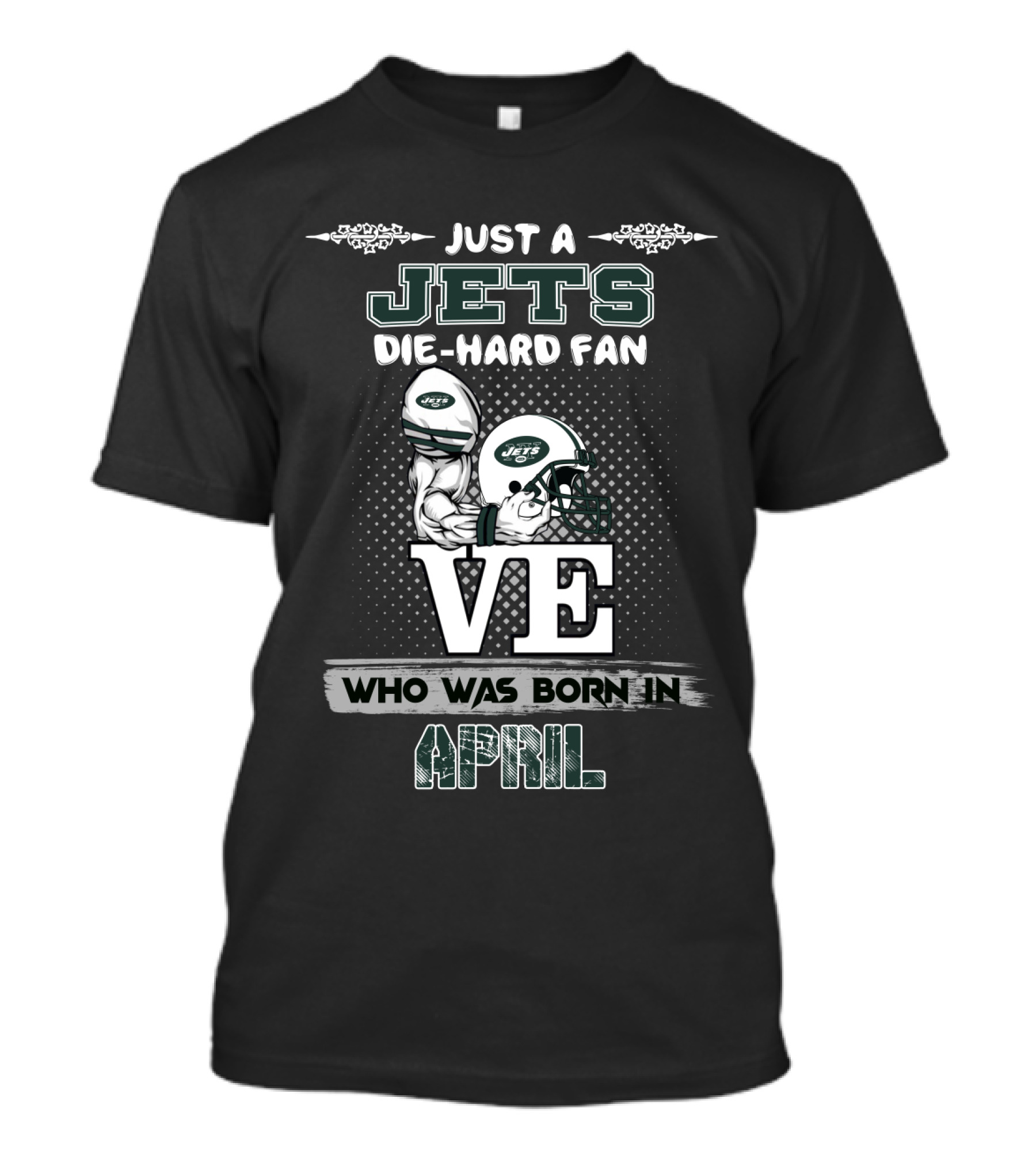 Just A Jets Die-Hard Fan Born In April With Helmet T-Shirt