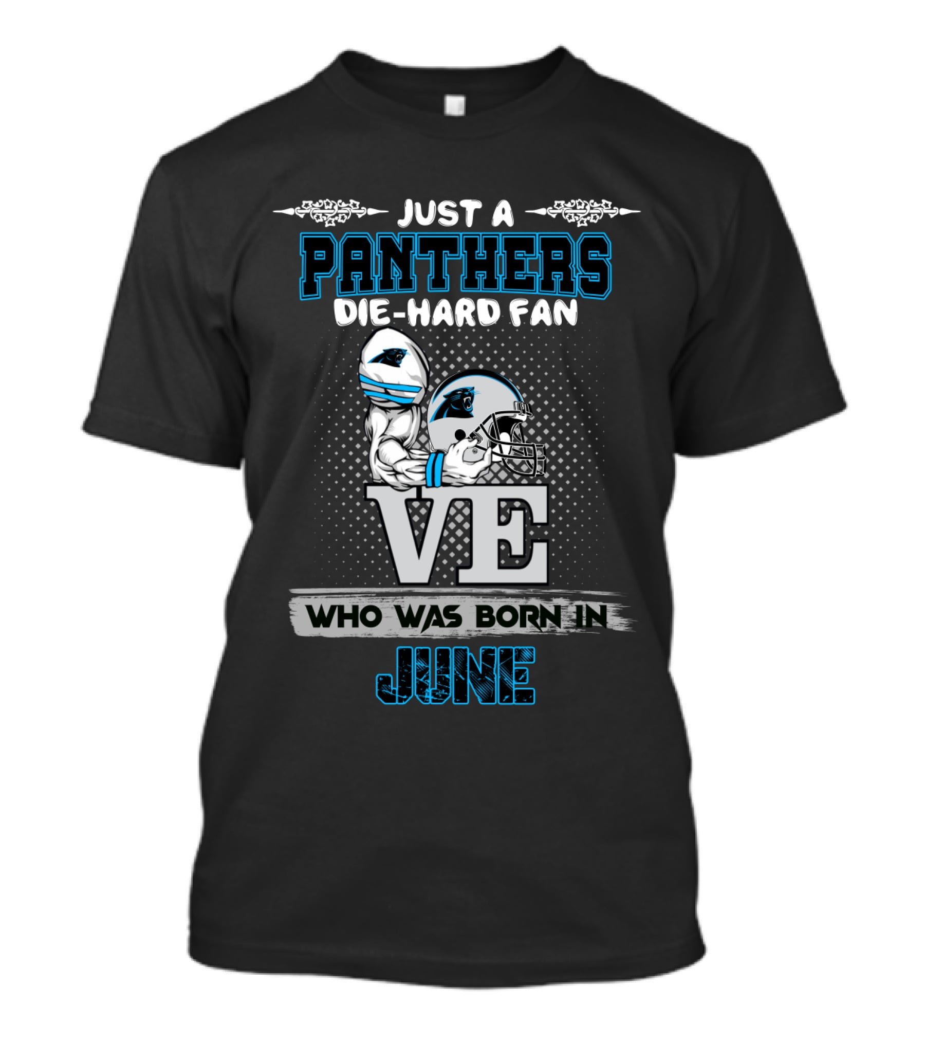Just A Panthers Die-Hard Fan Who Was Born IN June T-Shirt