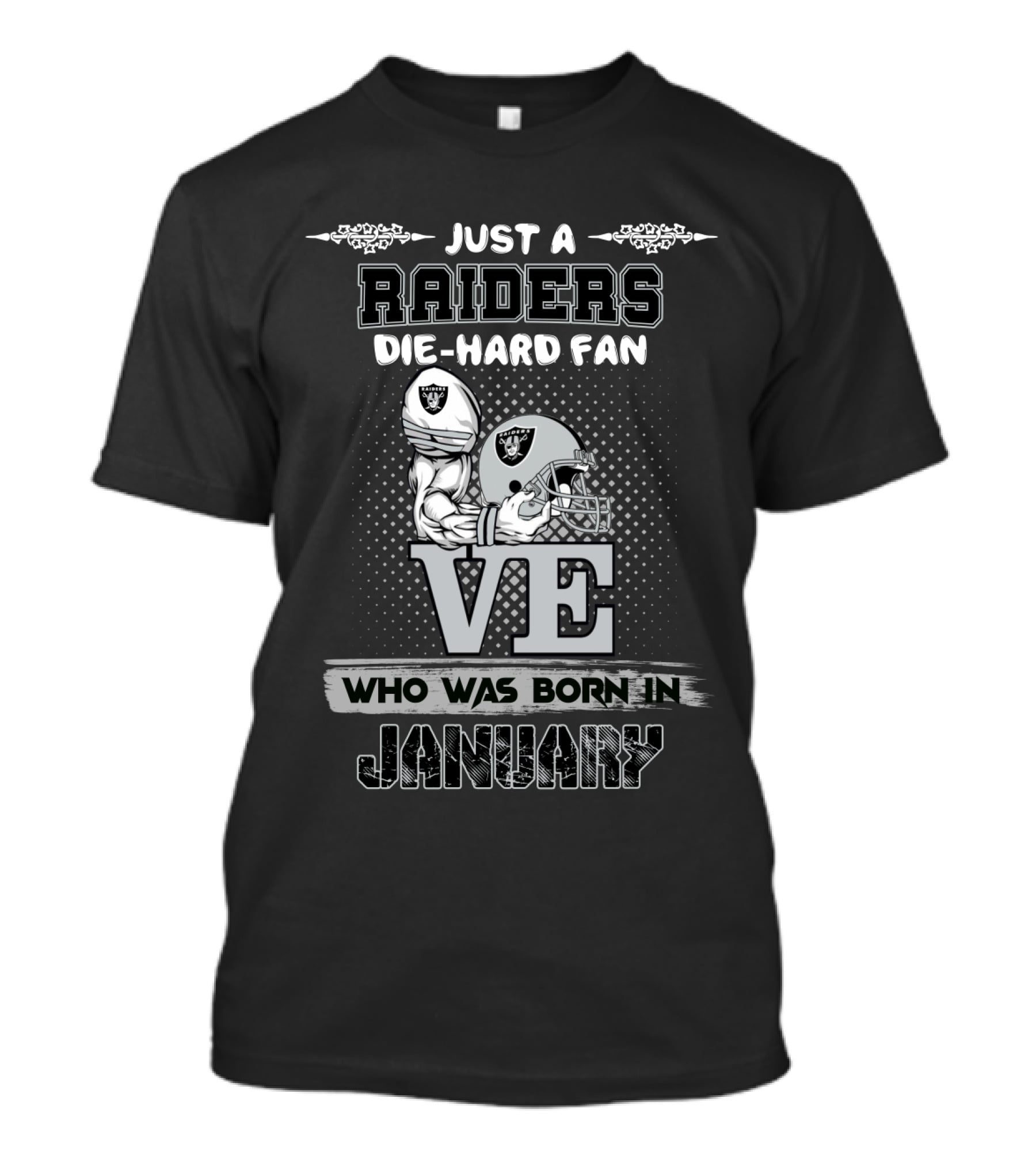 Born In January Just A Raiders Die-Hard Fan T-Shirt