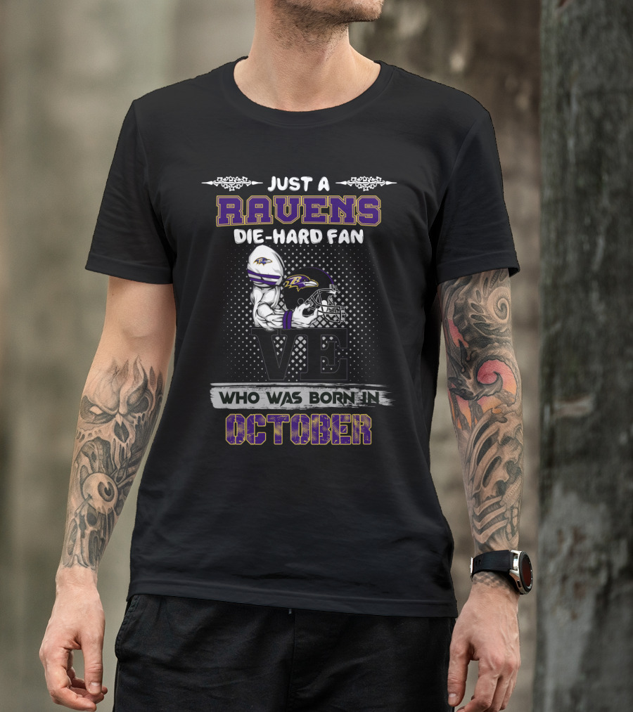Just A Ravens Die-Hard Fan Born In October T-Shirt