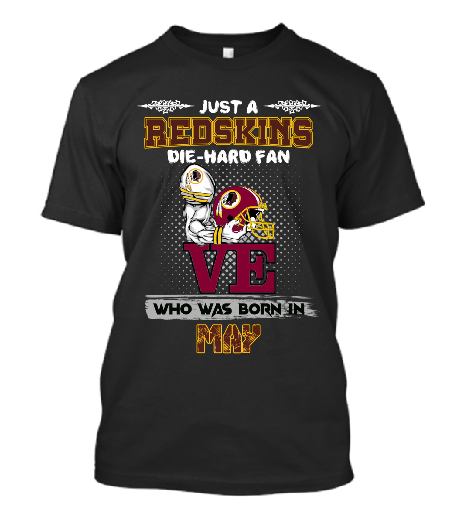 Just A Redskins Die-Hard Fan Who Was Born In May T-Shirt