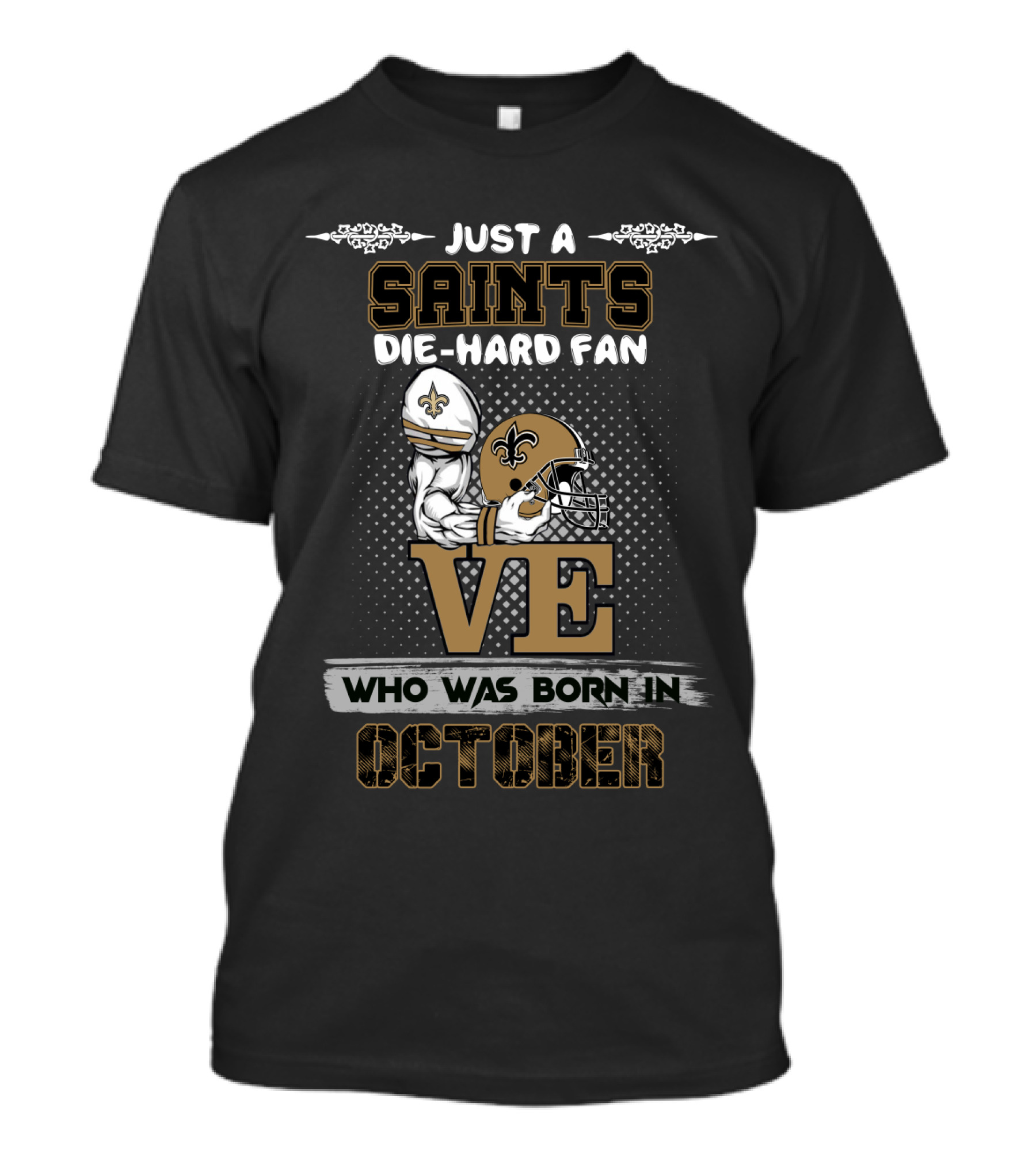 Just A Saints Die-Hard Fan Who Was Born In October T-Shirt