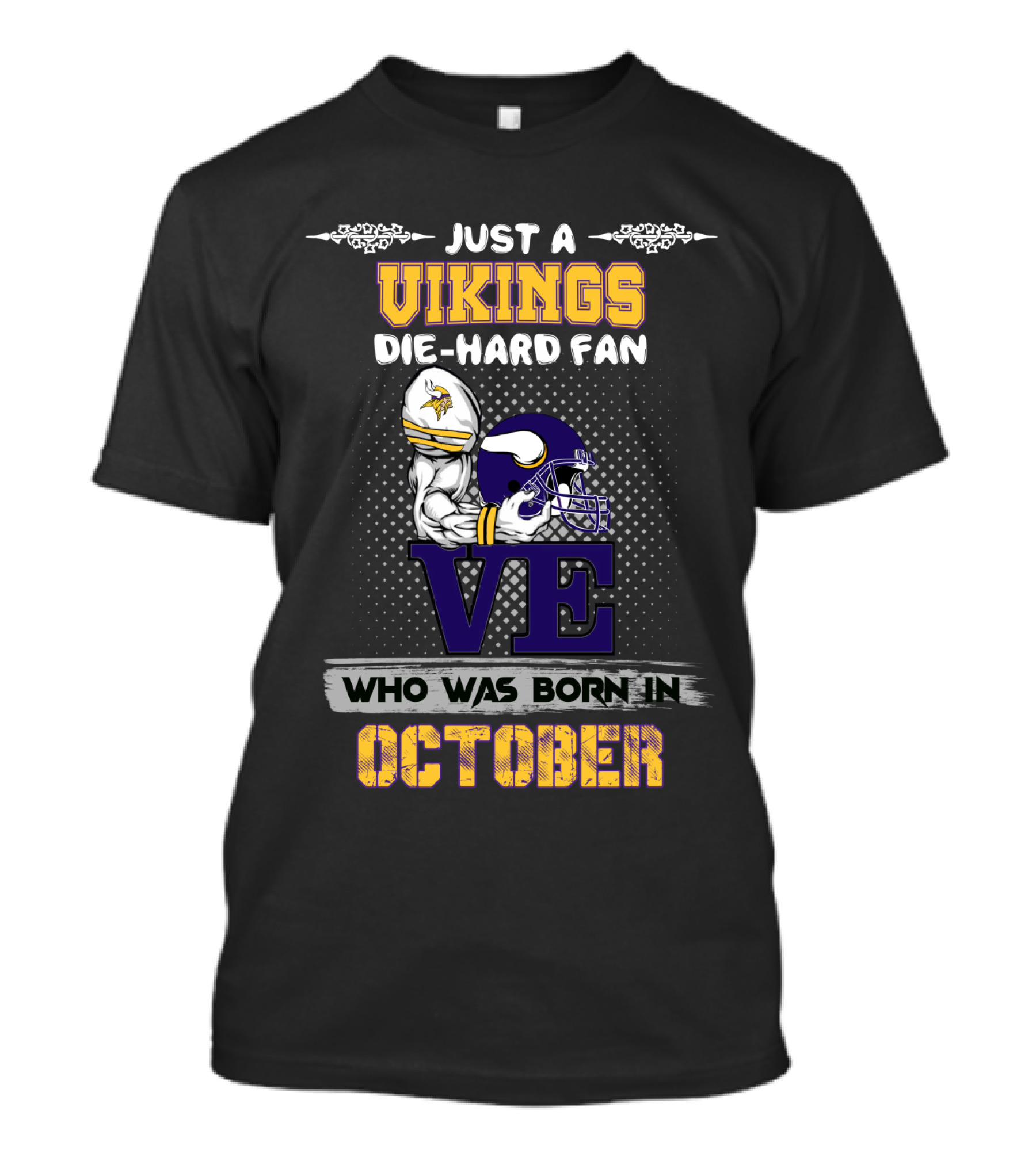 Just A Vikings Die-Hard Fan Who Was Born In October T-Shirt