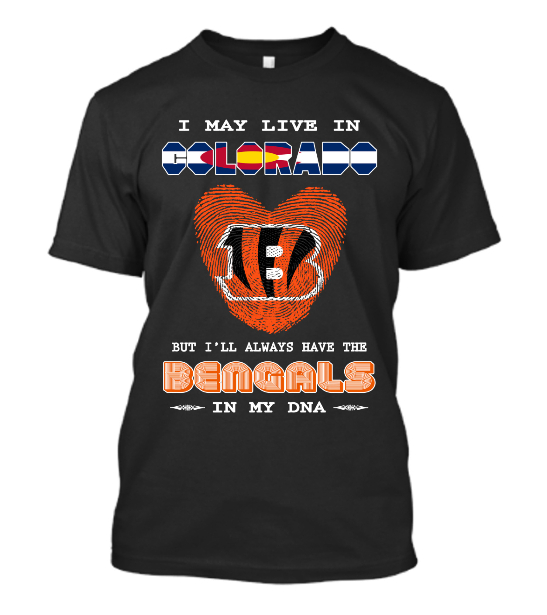 I May Live In Colorado But I'll Always Have The Bengals In My Dna T-Shirt