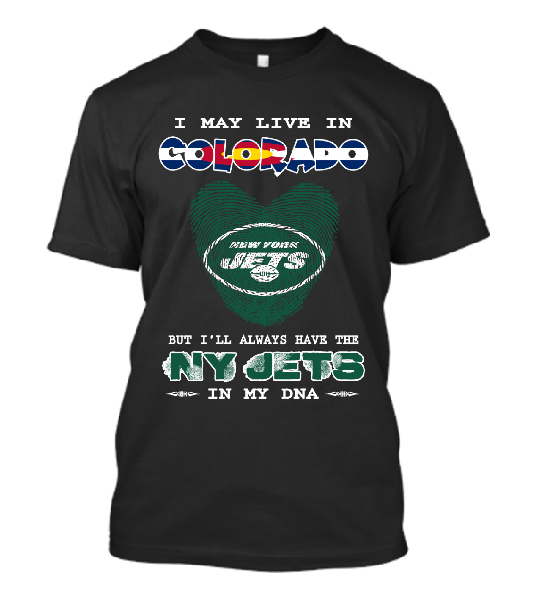 I May Live In Colorado But I'll Always Have The Ny Jets In My Dna T-Shirt