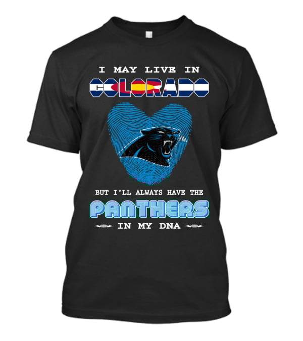I May Live In Colorado But I’ll Always Have The Panthers In My Dna With Heart-Shaped Fingerprint And Panther T-Shirt