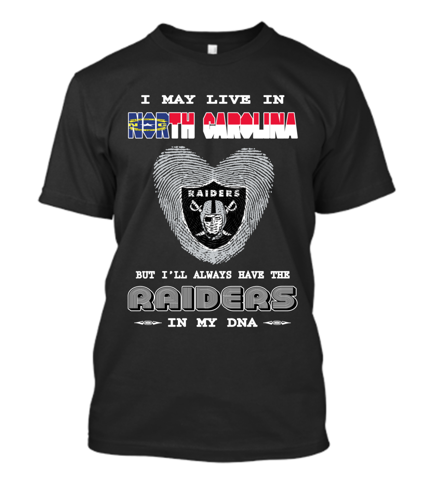 I May Live In North Carolina But I'll Always Have The Raiders In My DNA T-Shirt