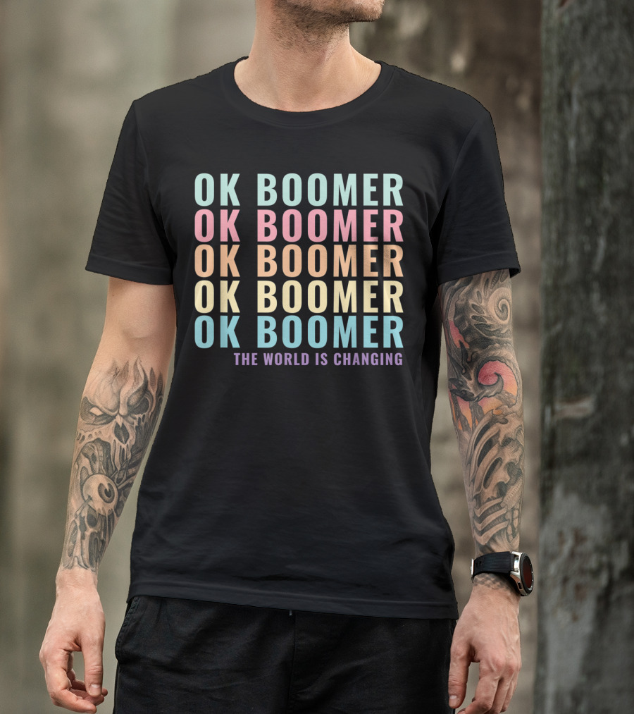 OK Boomer The World Is Changing Gen Z Millennials Meme Joke T-Shirt