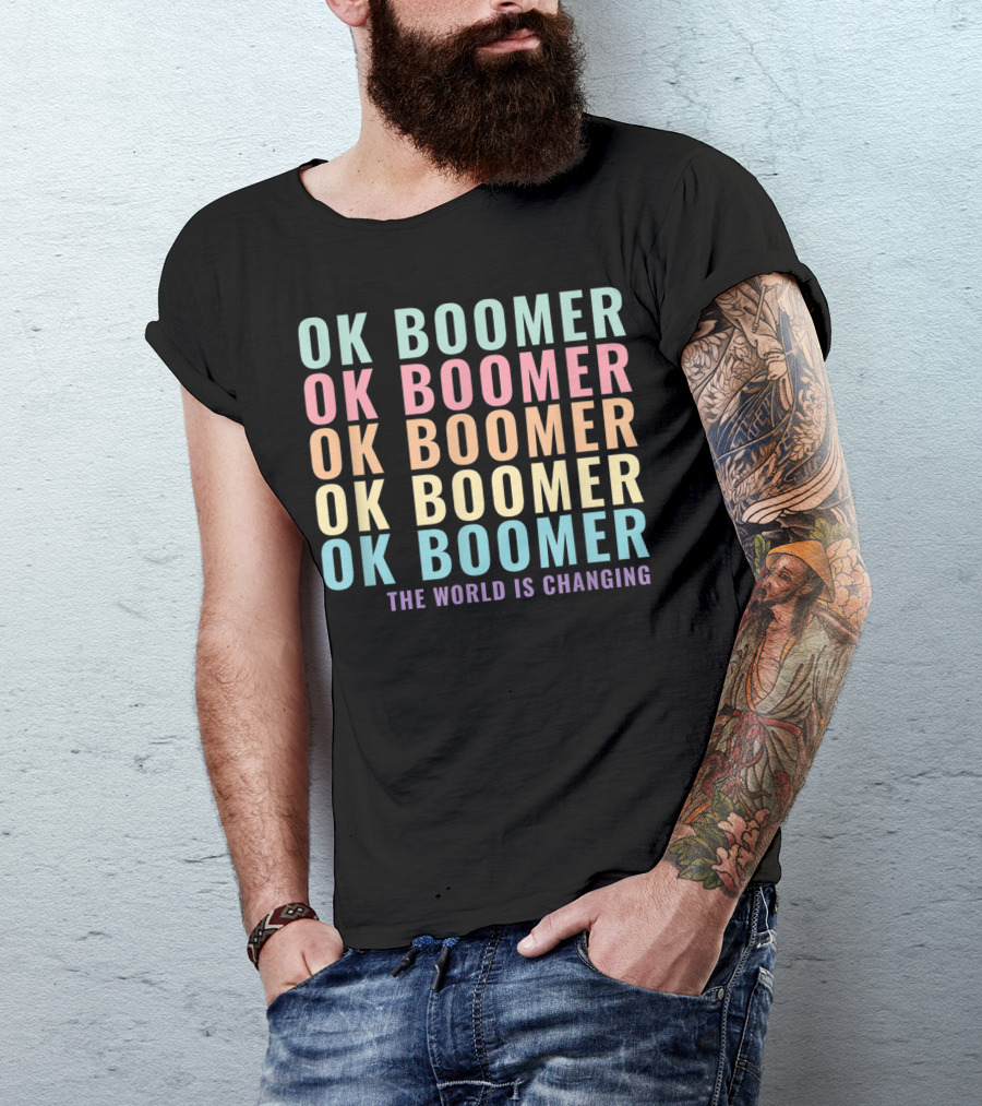 OK Boomer The World Is Changing Gen Z Millennials Meme Joke T-Shirt