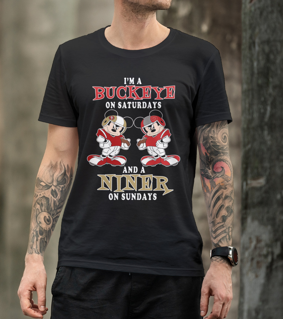 I'm A Buckeye On Saturdays And A Niner On Sundays T-Shirt