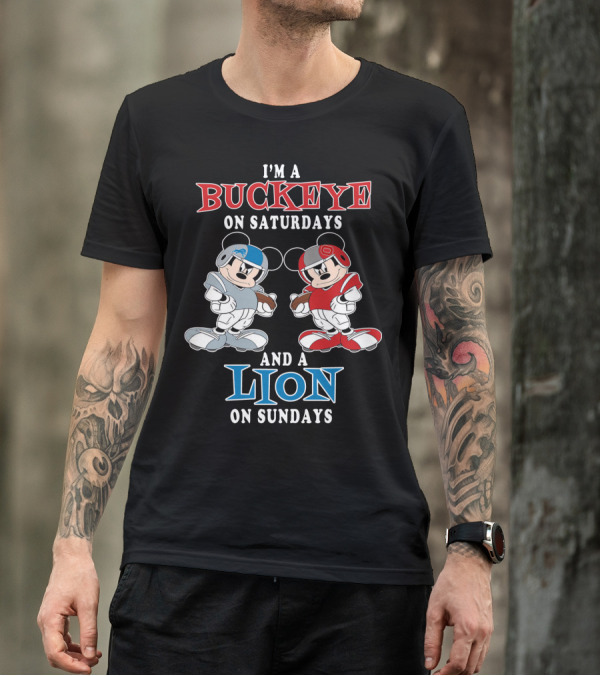 I'm A Buckeye On Saturdays And A Lion On Sundays T-Shirt