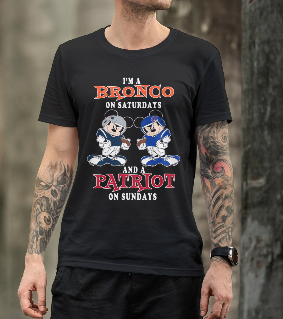 I'M A BRONCO ON SATURDAYS AND A PATRIOT ON SUNDAYS T-Shirt
