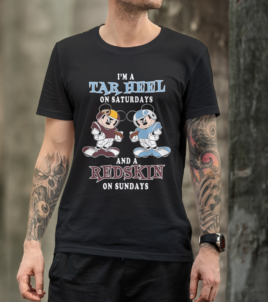 I'm A Tar Heel On Saturdays And A Redskin On Sundays T-Shirt