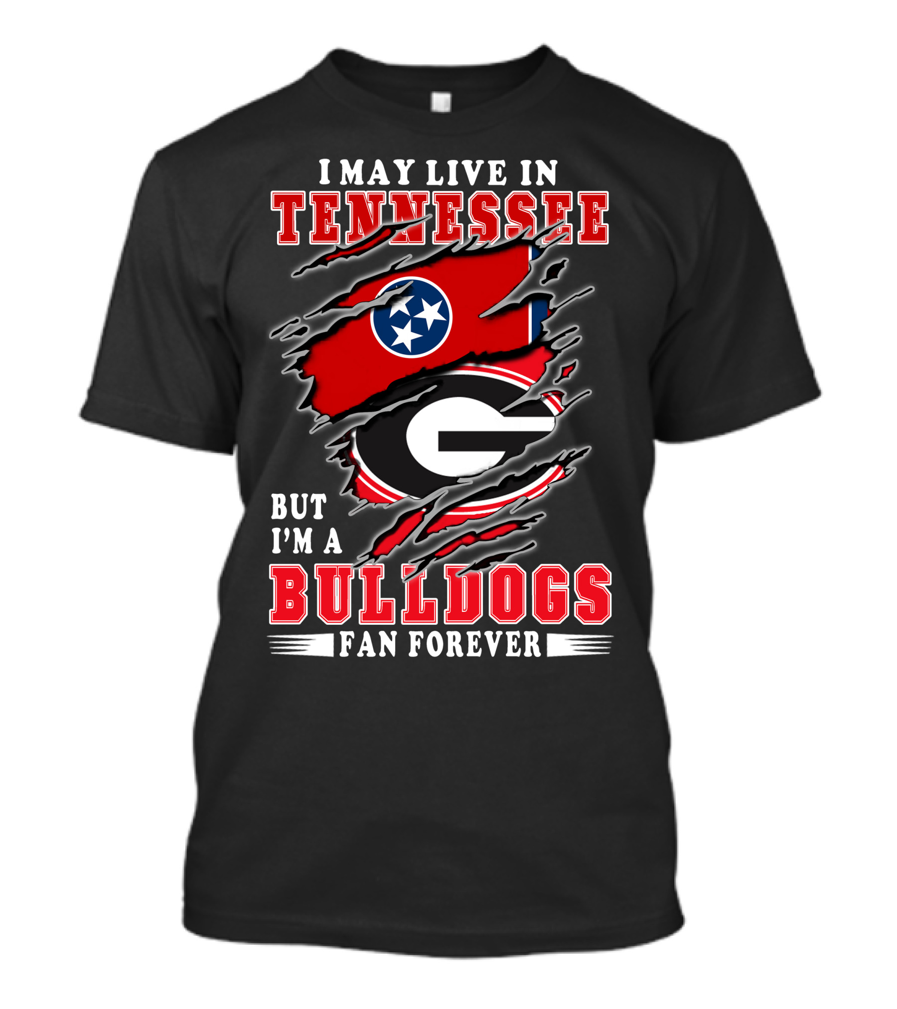 I May Live In Tennessee But I'm A Bulldogs Fan Forever T-Shirt