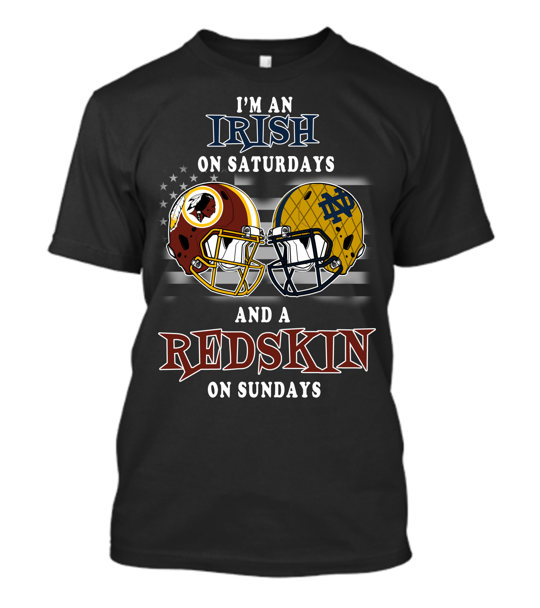 I'm An Irish On Saturdays And A Redskin On Sundays T-Shirt