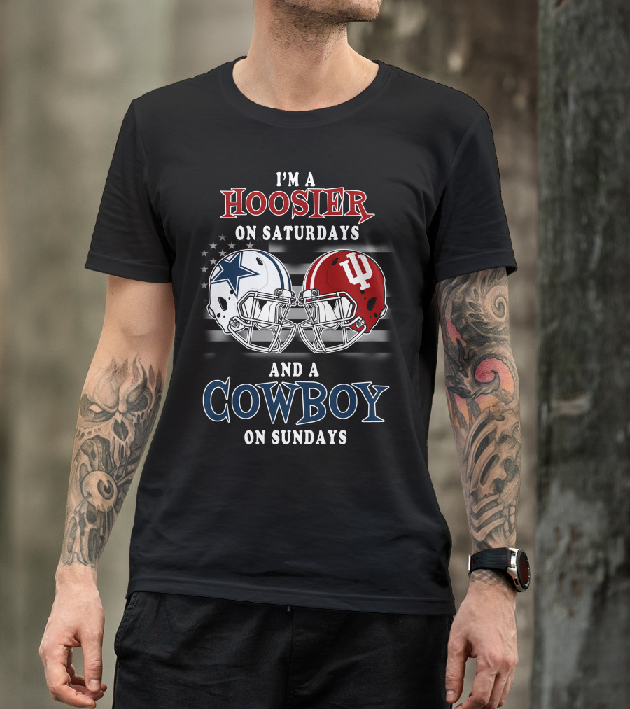 I'm A Hoosier On Saturdays And A Cowboy On Sundays Indiana And Dallas Football Helmets T-Shirt