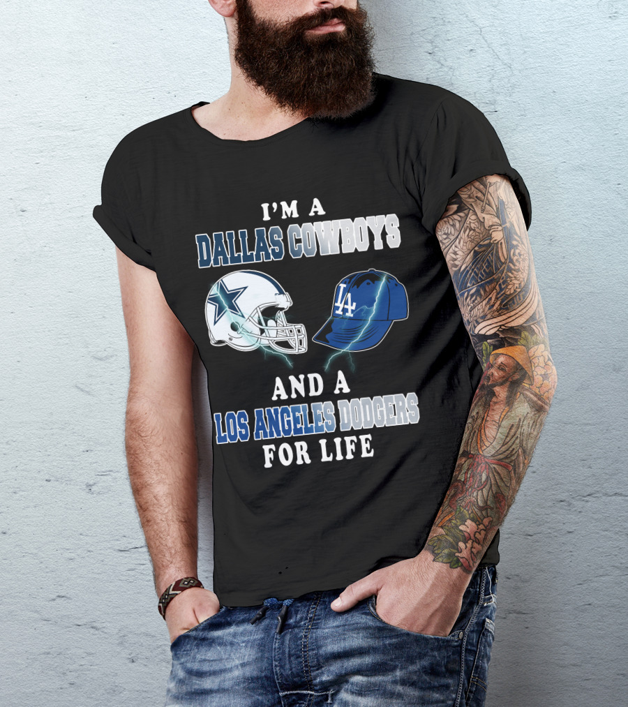 I'm A Dallas Cowboys And A Los Angeles Dodgers For Life T-Shirt