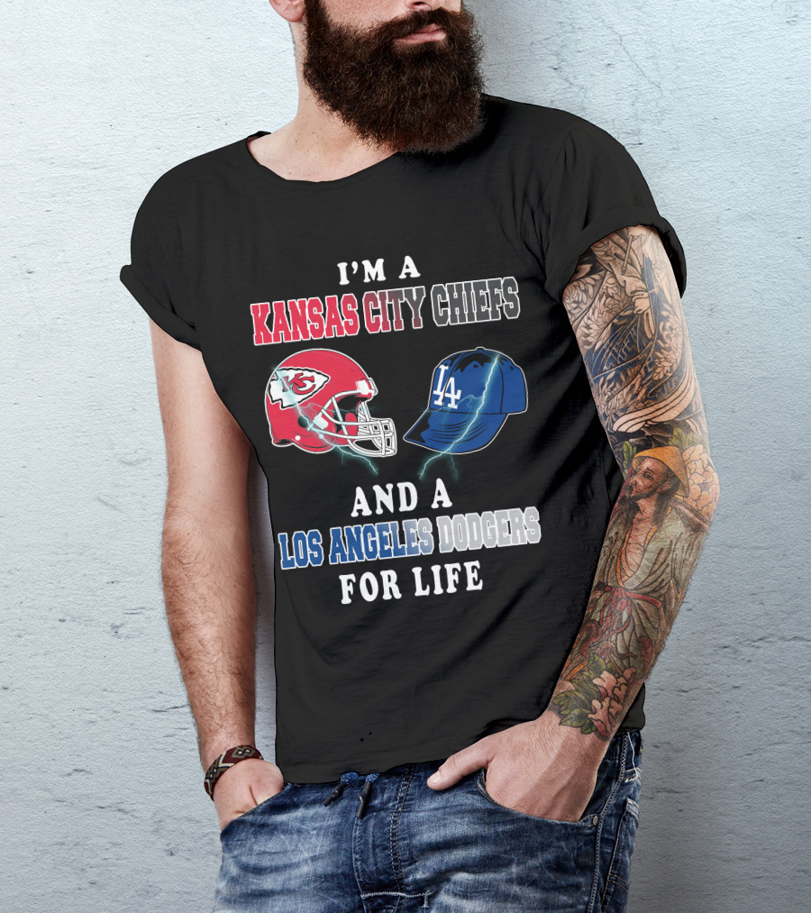 I'm A Kansas City Chiefs And A Los Angeles Dodgers For Life T-Shirt