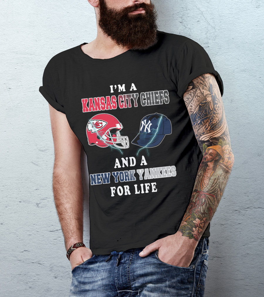I'm A Kansas City Chiefs And A New York Yankees For Life T-Shirt