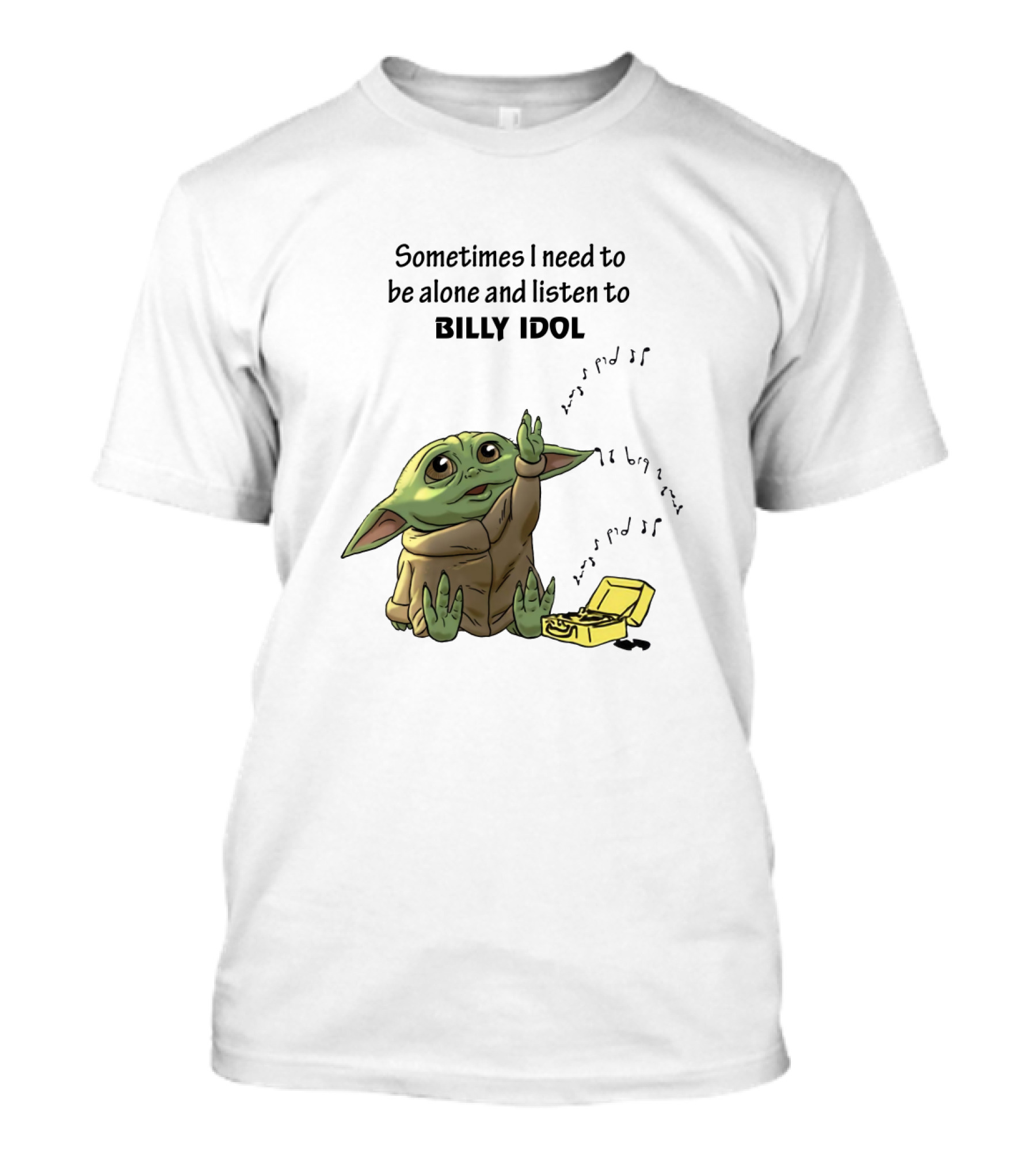 Sometimes I Need To Be Alone And Listen To Billy Idol Featuring Baby Yoda With Music Notes T-Shirt