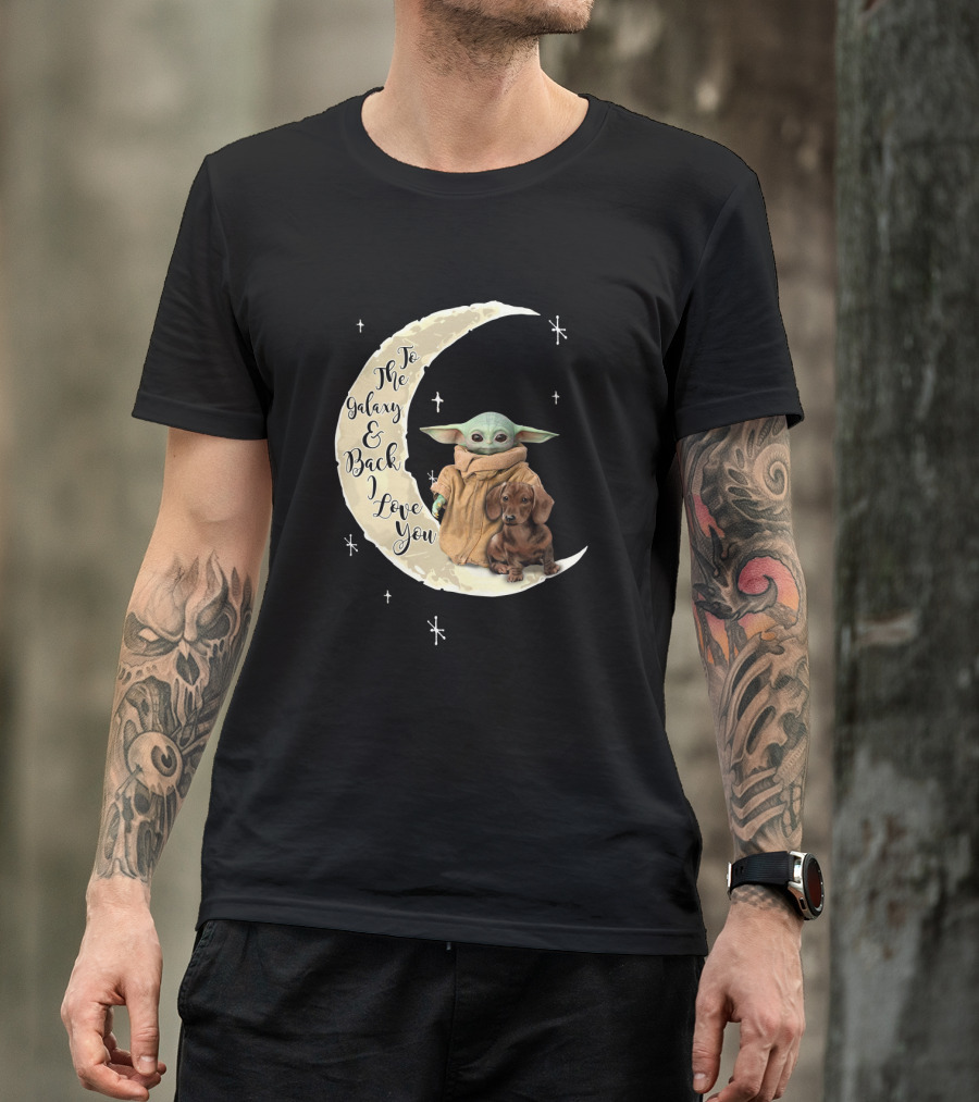 To The Galaxy And Back I Love You Baby Yoda Dachshund Moon Stars T-Shirt