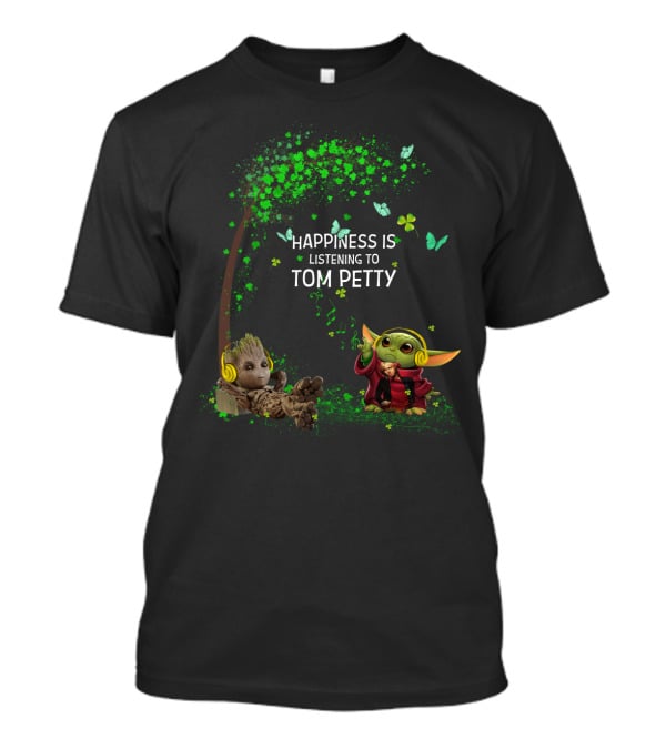 Happiness Is Listening To Tom Petty Baby Groot Baby Yoda T-Shirt