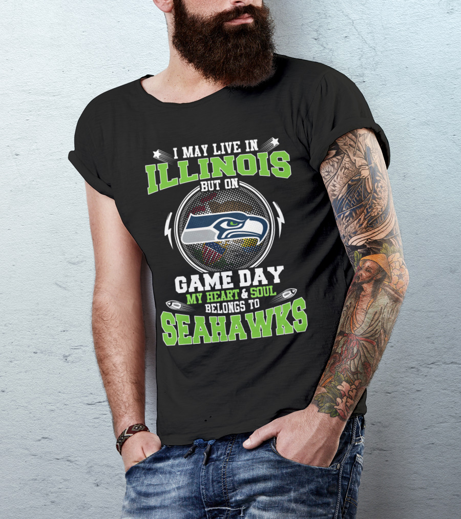 I May Live In Illinois But On Game Day My Heart & Soul Belongs To Seahawks T-Shirt