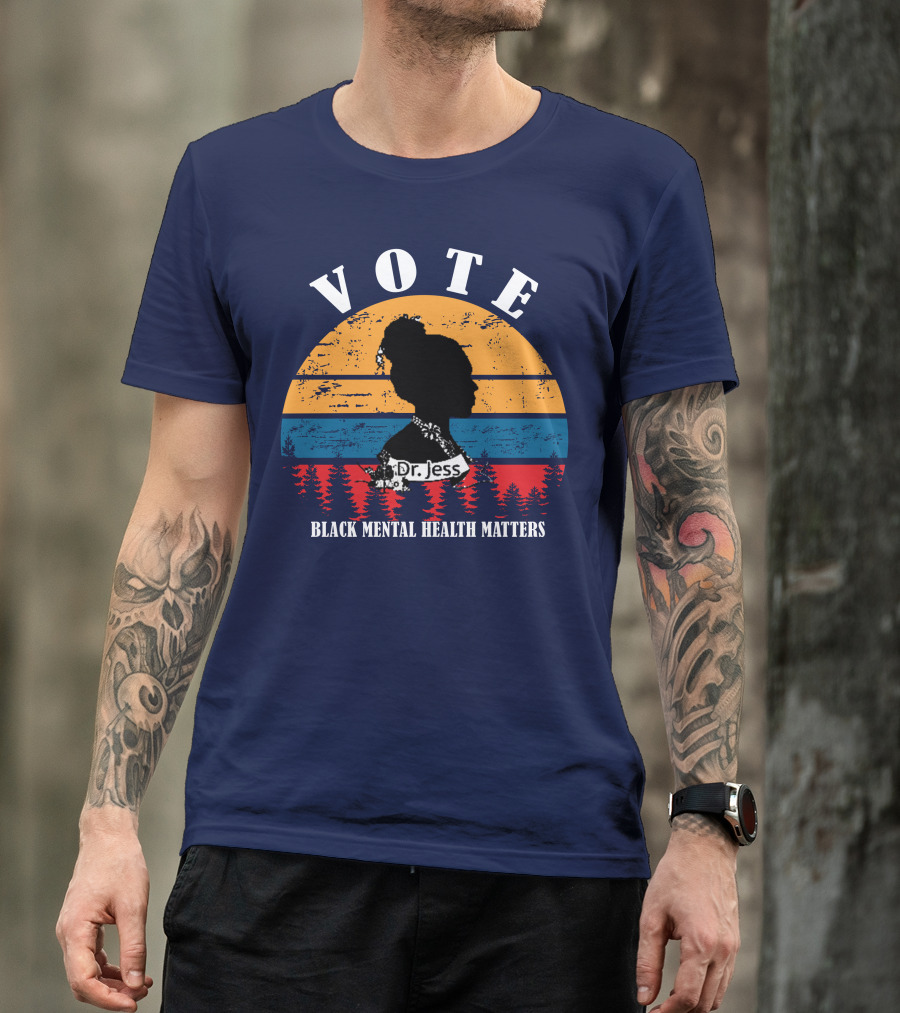 Vote Black Mental Health Matters Dr. Jess T-Shirt