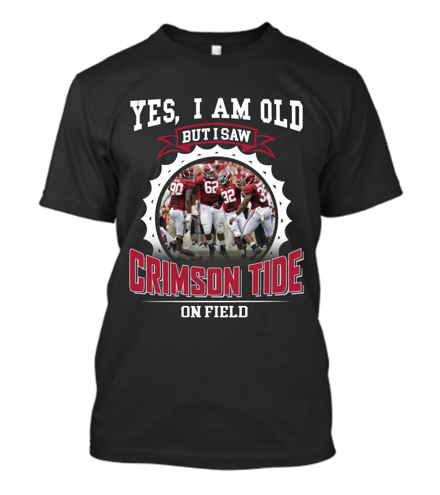 Yes I Am Old But I Saw Crimson Tide On Field T-Shirt