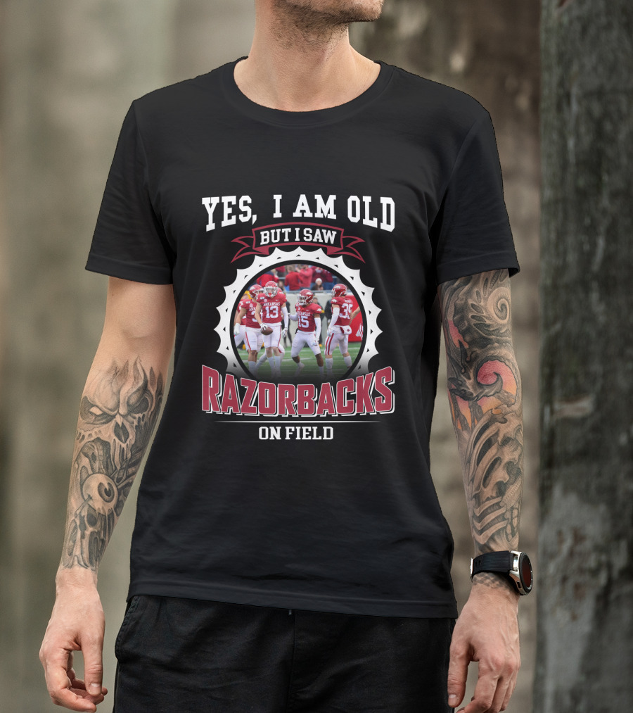 Yes I Am Old But I Saw Razorbacks On Field T-Shirt