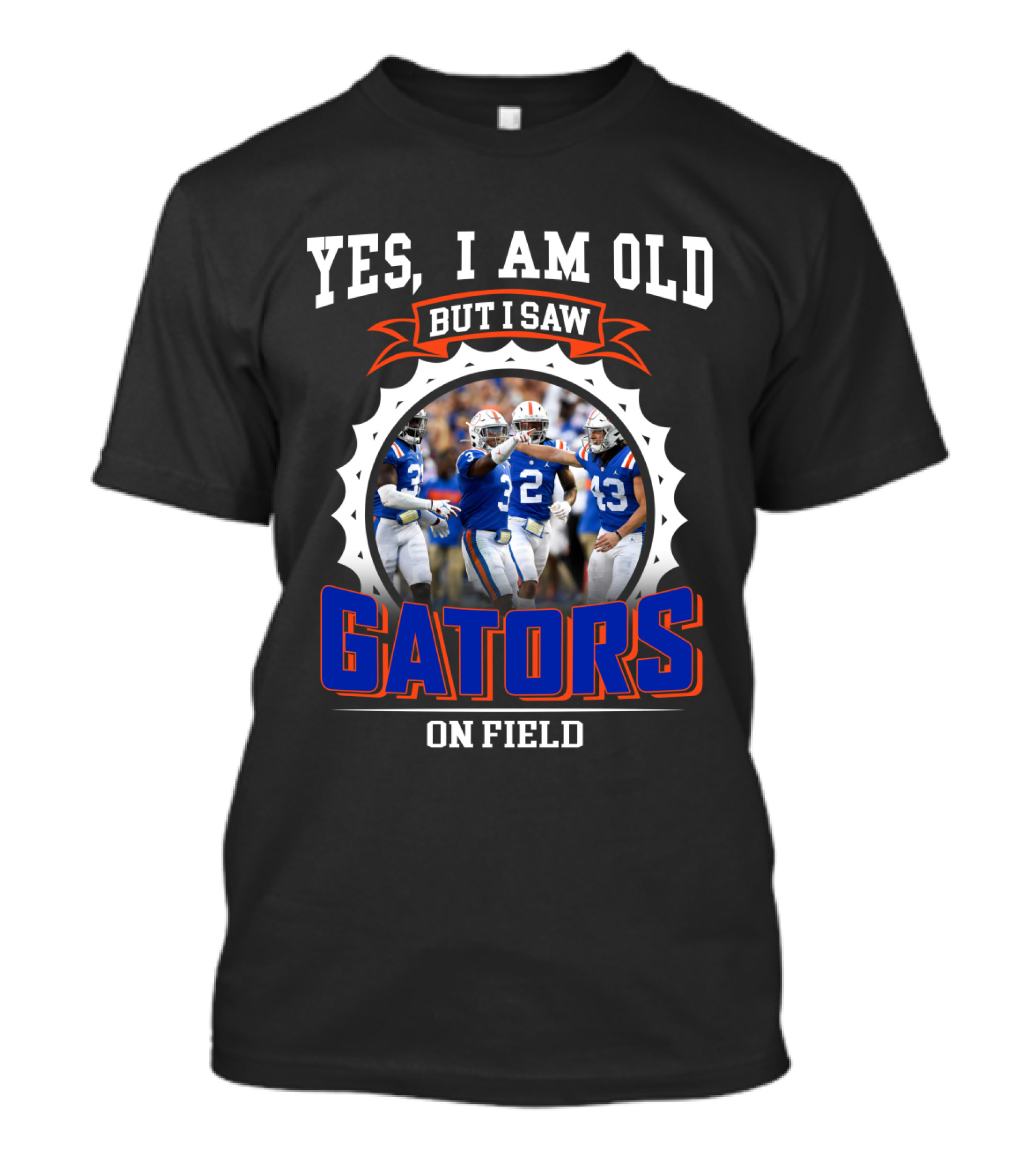 Yes I Am Old But I Saw Gators On Field T-Shirt